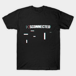 Disconnected? T-Shirt